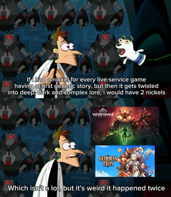 A two-panel meme using the Dr. Doofenshmirtz 'If I had a nickel' format, commenting on live-service games that start with generic stories but develop into deep lore, with examples being Warframe and Guardian Tales.