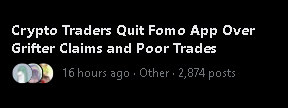 A Reddit post header reading 'Crypto Traders Quit Fomo App Over Grifter Claims and Poor Trades' from 16 hours ago with 2,874 posts.