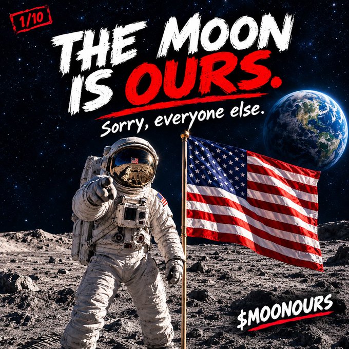 An edited image of an astronaut planting an American flag on the moon, featuring stylized text reading 'THE MOON IS OURS. Sorry, everyone else.' along with a '$MOONOURS' ticker and a '1/10' label.