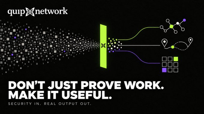 A promotional graphic for 'quip network' with the tagline 'DON'T JUST PROVE WORK. MAKE IT USEFUL.' and subtext 'SECURITY IN. REAL OUTPUT OUT.', featuring digital data flowing into a green gateway.
