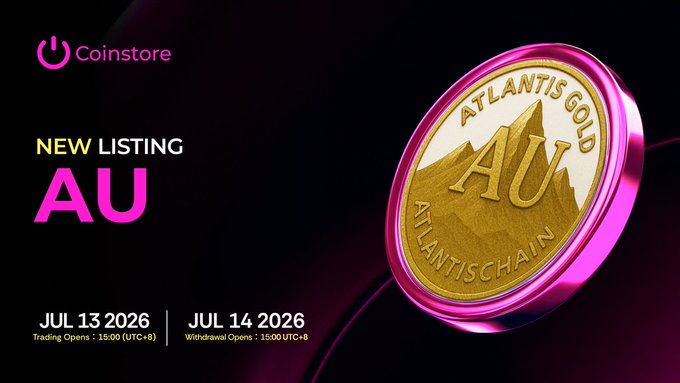 Coinstore announces a new listing for AU (Atlantis Gold / Atlantischain), with trading opening July 13, 2026 at 15:00 UTC+8 and withdrawals opening July 14, 2026 at 15:00 UTC+8.