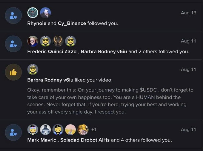 A social media notification feed showing follower alerts including 'Rhynoie and Cy_Binance followed you' (Aug 13), 'Frederic Quinci Z32d, Barbra Rodney v6iu and 2 others followed you' (Aug 11), a video like from 'Barbra Rodney v6iu' with an inspiring message about $USDC and taking care of happiness, and 'Mark Mavric, Soledad Drobot AIHs and 4 others followed you' (Aug 11).