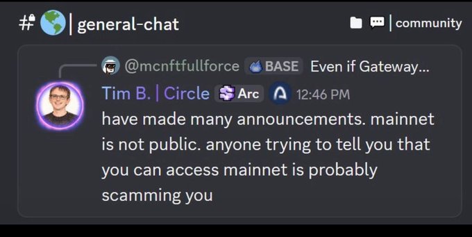 A Discord message from Tim B. | Circle (Arc) in the #general-chat channel stating: 'Even if Gateway have made many announcements. mainnet is not public. anyone trying to tell you that you can access mainnet is probably scamming you.'