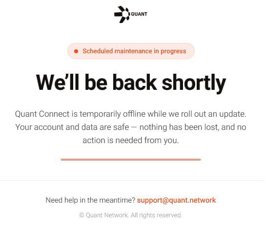 A maintenance page from Quant Connect with the message 'We'll be back shortly,' indicating scheduled maintenance is in progress and reassuring users that their data is safe.