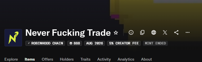 The image shows the NFT marketplace listing for "Never Fucking Trade" on the Robinhood Chain, displaying key details: 888 supply, 5% creator fee, and an August 2026 mint that has ended. This visual directly supports the post's claims about the limited 888 supply and highlights the project's status as holders anticipate a supply shock driving prices to $500+.