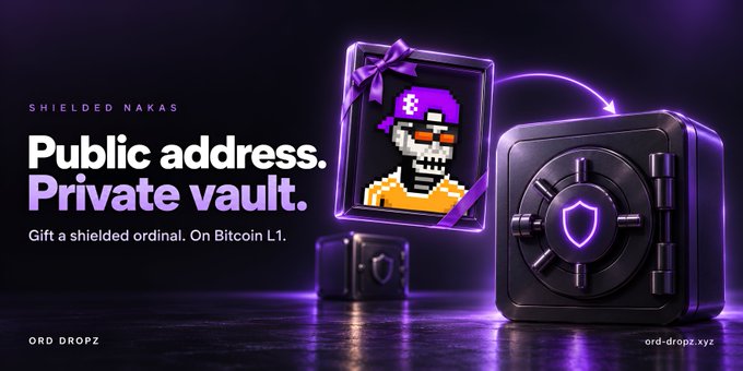 A promotional advertisement for Ord Dropz displays the text 'SHIELDED NAKAS - Public address. Private vault. - Gift a shielded ordinal. On Bitcoin L1.' alongside a pixel art skull NFT and a vault graphic.