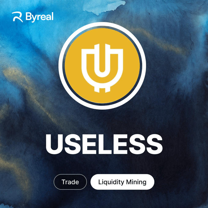 The image is a launch announcement graphic featuring the $USELESS coin logo against a blue and gold marbled background, with "Byreal" branding at the top and "Trade" and "Liquidity Mining" buttons at the bottom, promoting the token's availability for trading and LP on the Byreal platform.