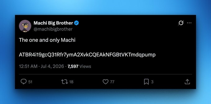 A tweet from 'Machi Big Brother' (@machibigbrother) reading 'The one and only Machi' with a crypto wallet address, posted on Jul 4, 2026, showing 7,597 views, 51 replies, and 77 likes.