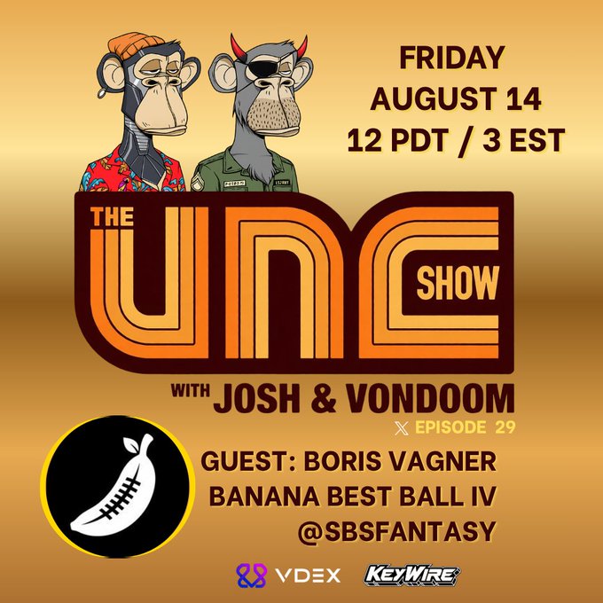 A promotional flyer for 'THE UNC SHOW' with Josh & Vondoom, Episode 29, airing Friday August 14 at 12 PDT / 3 EST, featuring guest Boris Vagner for 'Banana Best Ball IV @SBSFANTASY', with VDex and KeyWire logos.