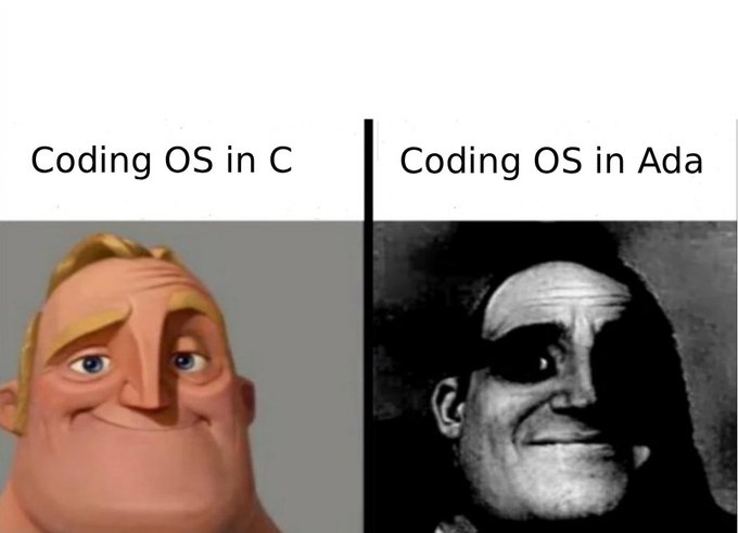 A "Mr. Incredible Becoming Uncanny" meme comparing "Coding OS in C" (smiling Mr. Incredible) to "Coding OS in Ada" (creepy, black-eyed Mr. Incredible).