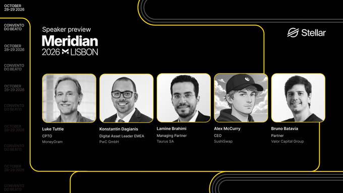 A Stellar promotional graphic for the Meridian 2026 conference in Lisbon (October 28-29, 2026) showcases a speaker preview featuring Luke Tuttle (CPTO, MoneyGram), Konstantin Dagianis (Digital Asset Leader EMEA, PwC Greece), Lamine Brahimi (Managing Partner, Taurus SA), Alex McCurry (CEO, SushiSwap), and Bruno Batavia (Partner, Valor Capital Group), aligning with the post's excitement for the upcoming Stellar event.