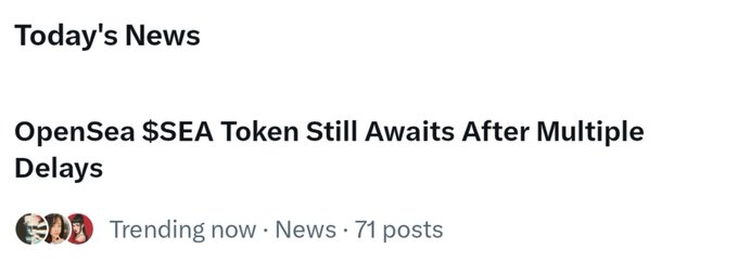 The image displays a news section titled "Today's News" featuring a headline about "OpenSea $SEA Token Still Awaits After Multiple Delays," tagged as Trending in News with 71 posts. This relates to the accompanying post pressuring @dfinzer (OpenSea's CEO) for a $SEA TGE date, highlighting community frustration over the token's repeated launch delays.