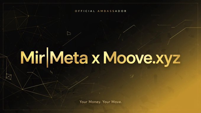 A dark gold promotional graphic featuring the headline "Mir|Meta x Moove.xyz" with "OFFICIAL AMBASSADOR" at the top and the tagline "Your Money, Your Move." at the bottom, visually announcing the partnership between Mir|Meta and the Web3 fintech platform Moove.xyz.