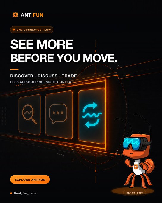 A sleek promotional graphic for ANT.FUN featuring the bold tagline "SEE MORE BEFORE YOU MOVE" and the subtitle "DISCOVER · DISCUSS · TRADE" alongside three icons (search, chat, and swap) representing the platform's unified features. An orange ant mascot wearing VR-style glasses anchors the design, with the launch date "SEP 03 · 2026" and a call-to-action button reading "EXPLORE ANT.FUN," visually reinforcing the post's message about consolidating crypto research and trading into a single seamless flow.