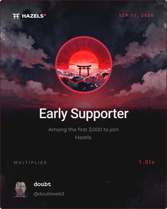 A Hazels NFT badge titled 'Early Supporter' dated SEP 11, 2026, with a 1.01x multiplier, held by user 'doubt' (@doubtweb3), featuring a red sun and torii gate design.