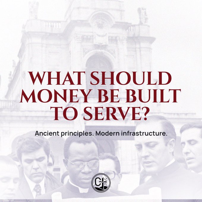 A graphic with text 'WHAT SHOULD MONEY BE BUILT TO SERVE? Ancient principles. Modern infrastructure.' overlaid on a faded background showing men in suits and clerical attire in front of a domed building, with a C|E logo at the bottom.