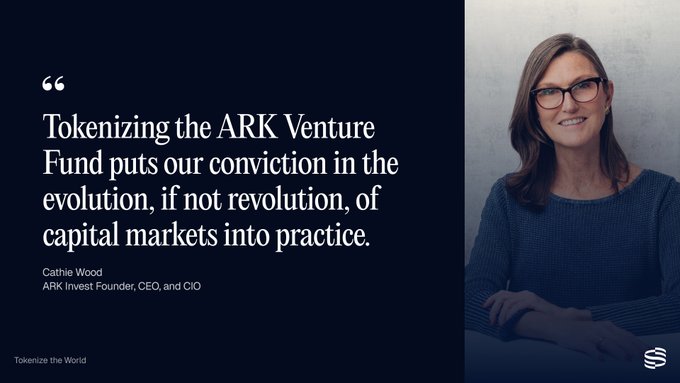 A quote graphic featuring Cathie Wood, ARK Invest Founder, CEO, and CIO, with a portrait of her on the right side and the quote: 'Tokenizing the ARK Venture Fund puts our conviction in the evolution, if not revolution, of capital markets into practice.'