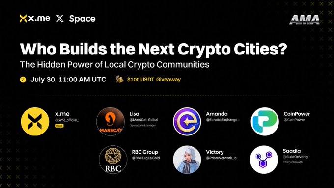 Promotional graphic for a Twitter/X Space AMA titled "Who Builds the Next Crypto Cities? The Hidden Power of Local Crypto Communities," scheduled for July 30 at 11:00 AM UTC, featuring a $100 USDT giveaway and speakers including Lisa (MarsiCat_Global), Armando (CryptoNinjaExchange), CoinPower (@CoinPower_), RBC Digital Group (@RBCDigitalGold), Victory (@PrismNetwork_io), and Saadia (@BuildOnVerity), hosted by x.me.