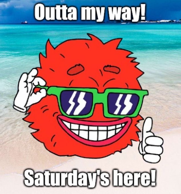 A cartoon image of a red fuzzy face wearing green sunglasses and giving a thumbs up on a beach, with the captions 'Outta my way!' at the top and 'Saturday's here!' at the bottom.