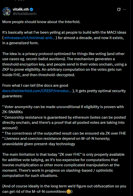 Vitalik Buterin tweets about The Interfold, a privacy protocol optimized for voting and other secret-ballot use cases, highlighting features like ZK-SNARK-based voter anonymity, censorship resistance via Ethereum, and a main limitation that "ZK over FHE" is currently only properly available for additive vote tallying.