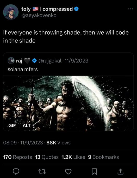 A Twitter/X screenshot shows a post by "toly @aeyakovenko" reading "If everyone is throwing shade, then we will code in the shade," quoting a tweet by "raj @rajgokal" that says "solana mfers" with an image of warriors from the movie 300, dated 11/9/2023 with 88K views.