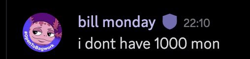 A Discord message from user 'bill monday' at 22:10 stating 'i dont have 1000 mon'.