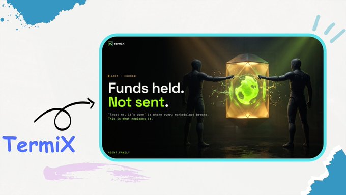 A digital advertisement for 'Termix' reads 'Funds held. Not sent.' with an image of two figures holding a glowing green sphere in a cube, and the text 'Trust me, it's done' is where every marketplace breaks. This is what replaces it. AGENT_FAMILY'.