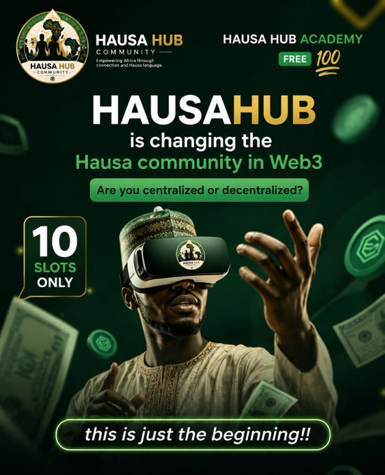 A promotional graphic for 'HAUSA HUB' and 'HAUSA HUB ACADEMY' stating 'HAUSAHUB is changing the Hausa community in Web3' and 'Are you centralized or decentralized?', with '10 SLOTS ONLY' and 'this is just the beginning!!' text.