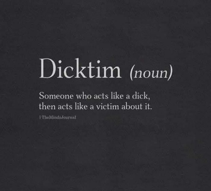 A dark gray graphic defining the slang term 'Dicktim (noun)' as 'Someone who acts like a dick, then acts like a victim about it,' credited to '/TheMindJournal'.