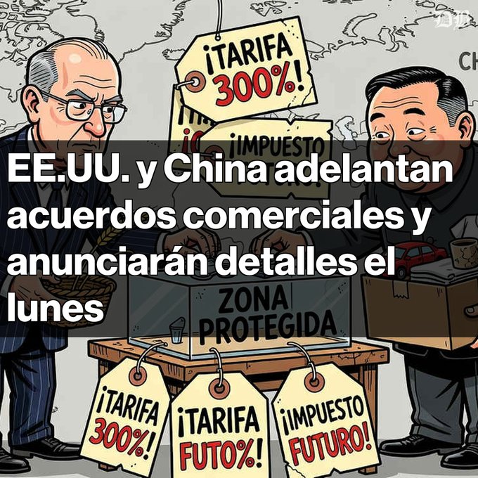 A cartoon illustration of two suited figures negotiating over a 'ZONA PROTEGIDA' table with tags reading '¡TARIFA 300%!' and '¡IMPUESTO FUTURO!', overlaid with Spanish text: 'EE.UU. y China adelantan acuerdos comerciales y anunciarán detalles el lunes'.