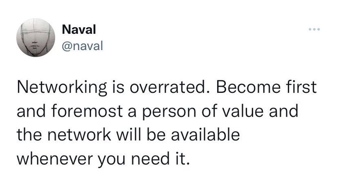 Image 9: A tweet by Naval (@naval) reads, "Networking is overrated. Become first and foremost a person of value and the network will be available whenever you need it."