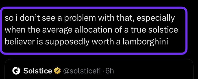 A screenshot of a quoted tweet from Solstice (@solsticefi) with text reading 'so i don't see a problem with that, especially when the average allocation of a true solstice believer is supposedly worth a lamborghini.'