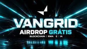 A promotional graphic for VANGRID advertising a free airdrop on Blockchain, RWA, and IA platforms.