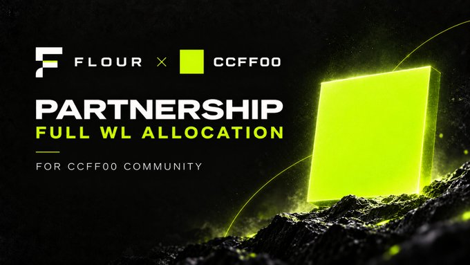 A promotional graphic announcing a 'PARTNERSHIP' with 'FULL WL ALLOCATION' for the CCFF00 COMMUNITY, featuring logos for Flour and CCFF00 alongside a glowing green block.