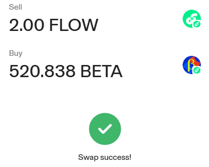 A mobile app screen showing a successful cryptocurrency swap of '2.00 FLOW' for '520.838 BETA' with a green checkmark and the message 'Swap success!'.