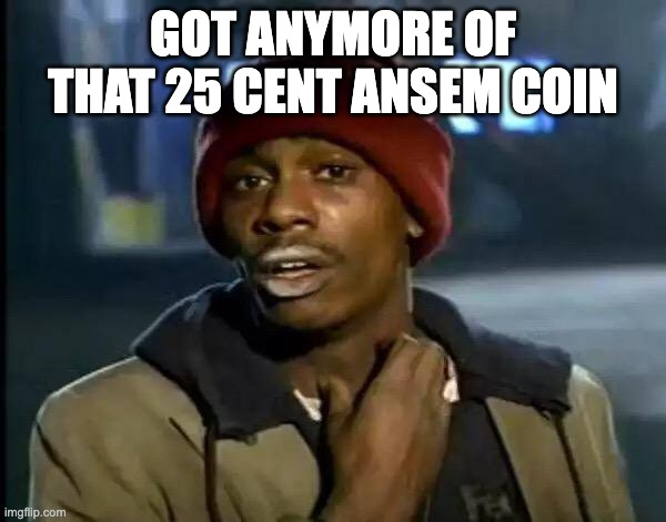 A meme featuring a man in a red beanie scratching his neck with the caption "GOT ANYMORE OF THAT 25 CENT ANSEM COIN" humorously questioning whether the ANSEM coin will experience a pullback, referencing the social media personality known for promoting low-priced meme coins.