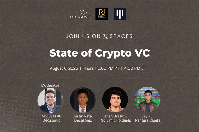 A promotional graphic for a 'State of Crypto VC' X Spaces event on August 6, 2026, at 1:00 PM PT, featuring moderator Abdul Al Ali of Decasonic and panelists Justin Patel (Decasonic), Brian Breslow (No Limit Holdings), and Jay Yu (Pantera Capital).