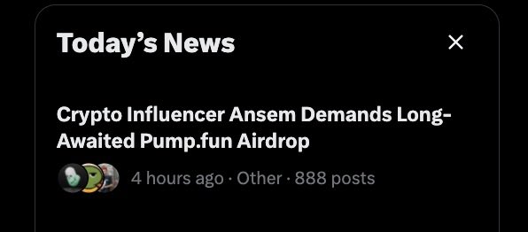 A "Today's News" notification displays the headline "Crypto Influencer Ansem Demands Long-Awaited Pump.fun Airdrop," posted 4 hours ago with 888 posts, which relates to the accompanying post about running a campaign and street shoutout in support of ANSEM.