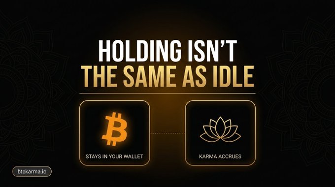 A promotional graphic with dark background reading 'HOLDING ISN'T THE SAME AS IDLE' alongside Bitcoin (stays in your wallet) and karma (accrues) icons, branded btckarma.io.