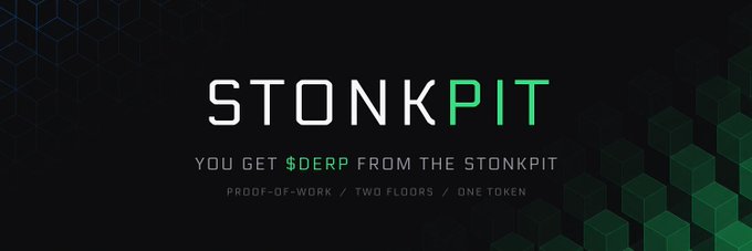 A promotional banner with the text 'STONKPIT - YOU GET $DERP FROM THE STONKPIT - PROOF-OF-WORK / TWO FLOORS / ONE TOKEN' displayed on a dark background with green geometric patterns.