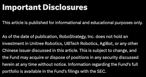 Important Disclosures notice stating RoboStrategy, Inc. does not hold investments in Unitree, UBTech, AgiBot, or other Chinese issuers discussed.