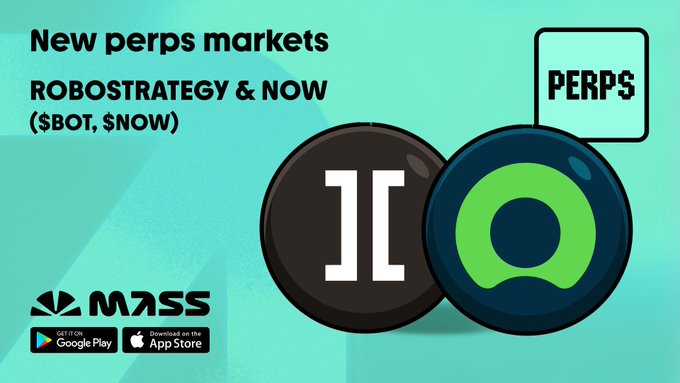Promotional graphic announcing new perpetual markets for $BOT (Robostrategy) and $NOW (Now) on the Mass platform, featuring token logos and download links for Google Play and the App Store. The "PERPS" badge and teal background highlight the trading feature, aligning with the post's call to trade these assets via Hyperliquid-powered depth directly from a phone.