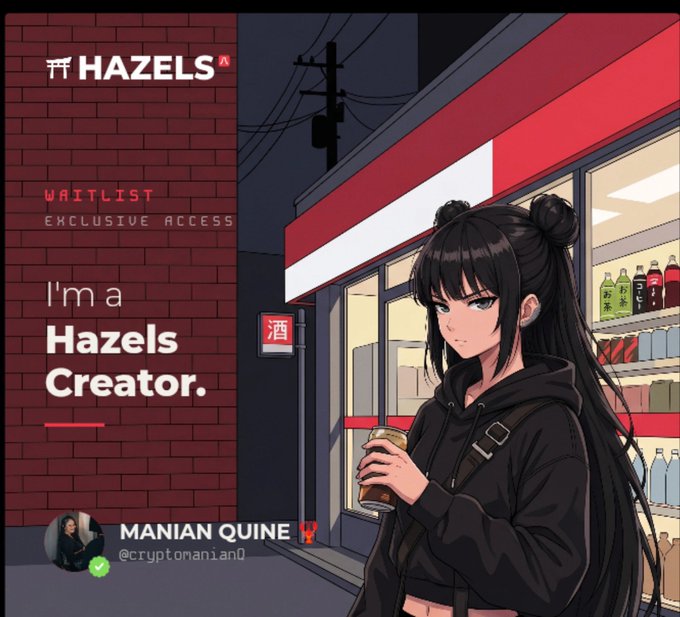 An illustration of an anime-style woman in a black hoodie holding a can, standing outside a convenience store, with text promoting 'Hazels Creator', 'WAITLIST EXCLUSIVE ACCESS', and a user named 'MANIAN QUINE @cryptomanian0'.
