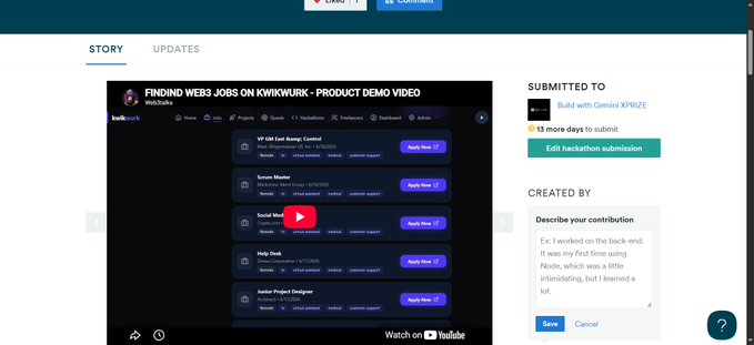 A screenshot of a hackathon submission page for "FINDD WEB3 JOBS ON KWIWKURK - PRODUCT DEMO VIDEO" by Web3Punks, submitted to the "Build with Gemini XPRIZE" competition with 13 more days remaining. The page includes a YouTube video player displaying the Kwikwurk job platform interface and a text box describing the contributor's role in working on the back-end using Node, describing it as a "little intimidating, but I learned a lot."