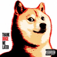 A 'THANK DOGE ME LATER' album-cover-style image of a Shiba Inu dog with a 'Parental Advisory Explicit Content' label in the corner.