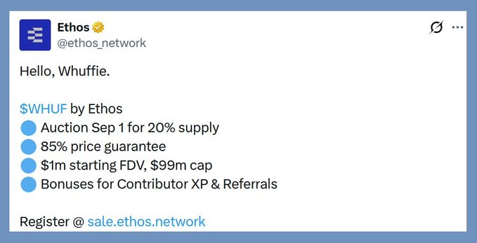 A Twitter post from Ethos (@ethos_network) reads: 'Hello, Whuffie. $WHUF by Ethos - Auction Step 1 for 20% supply, 85% price guarantee, $1m starting FDV, $99m cap, Bonuses for Contributor XP & Referrals. Register @ sale.ethos.network'.