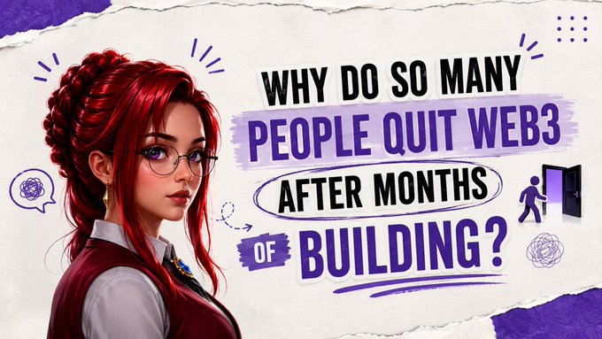 A stylized digital illustration features a red-haired woman with glasses alongside the bold text "WHY DO SO MANY PEOPLE QUIT WEB3 AFTER MONTHS OF BUILDING?" — visually prompting reflection on the common burnout and lack of visible progress that causes many builders to leave the Web3 space, as discussed in the accompanying post.