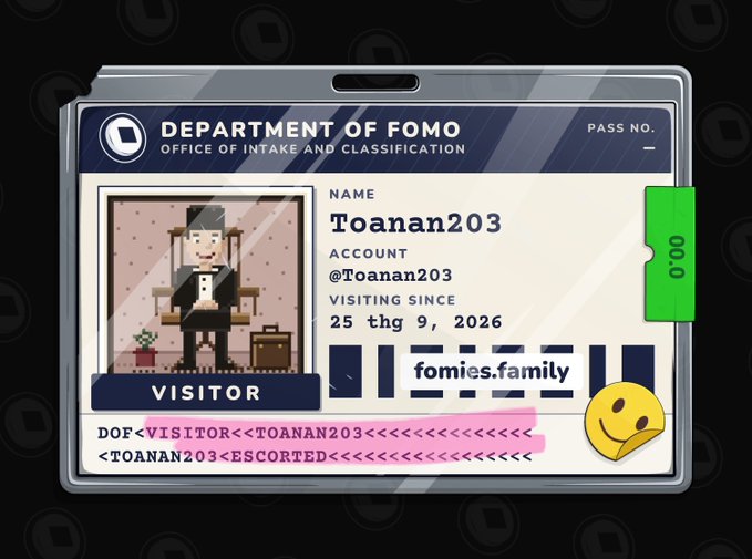 A pixel-art style "DEPARTMENT OF FOMO / OFFICE OF INTAKE AND CLASSIFICATION" ID badge for visitor "Toanan203" (account @Toanan203), with "VISITING SINCE 25 thg 9, 2026," the website "fomies.family," and visitor code "DOF<VISITOR<<TOANAN203<<<<<<<<<<<<<<" with a smiley face sticker.