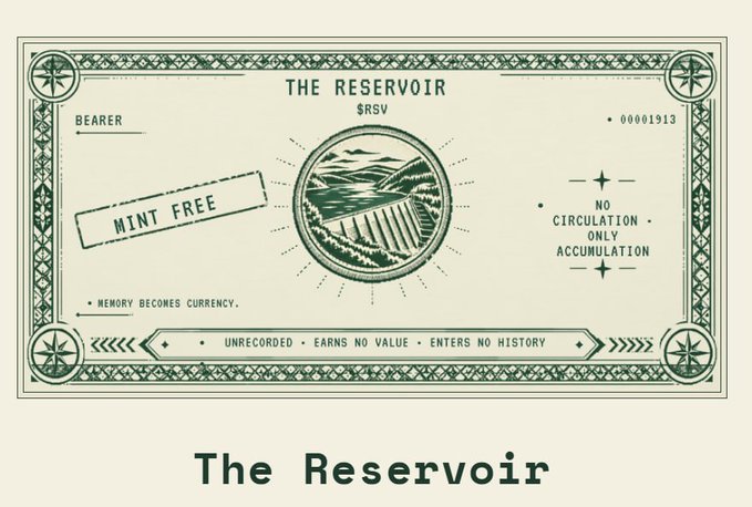A digital illustration of a currency-style certificate titled 'THE RESERVOIR $RSV' featuring a reservoir and dam logo, with text including 'MINT FREE', 'BEARER', and 'MEMORY BECOMES CURRENCY. UNRECORDED · EARNS NO VALUE · ENTERS NO HISTORY.'