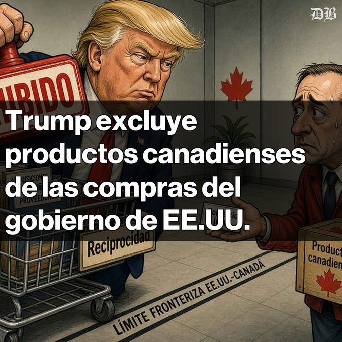 An editorial cartoon from 'DB' with Spanish text reading "Trump excluye productos canadienses de las compras del gobierno de EE.UU." (Trump excludes Canadian products from US government purchases), depicting Trump with a shopping cart at a border line.